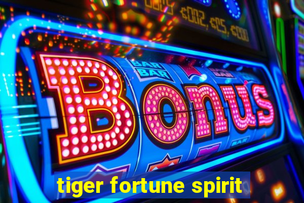 tiger fortune spirit